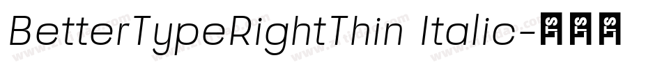 BetterTypeRightThin Italic字体转换
